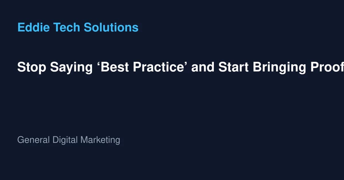 Stop Saying ‘Best Practice’ and Start Bringing Proof