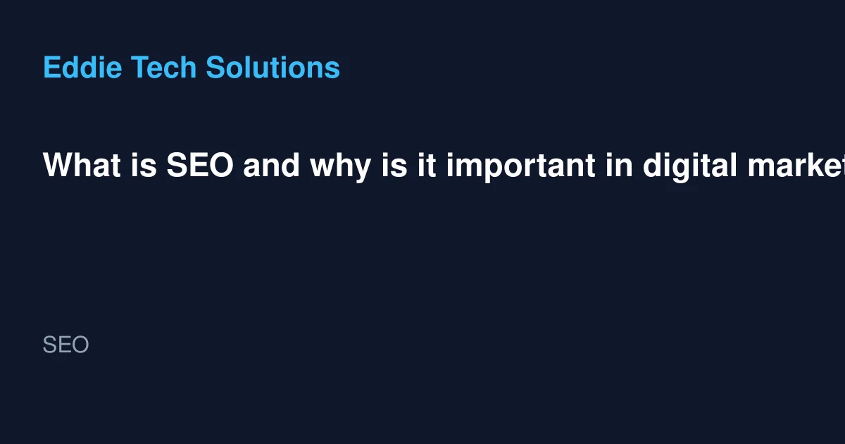 What is SEO and why is it important in digital marketing?