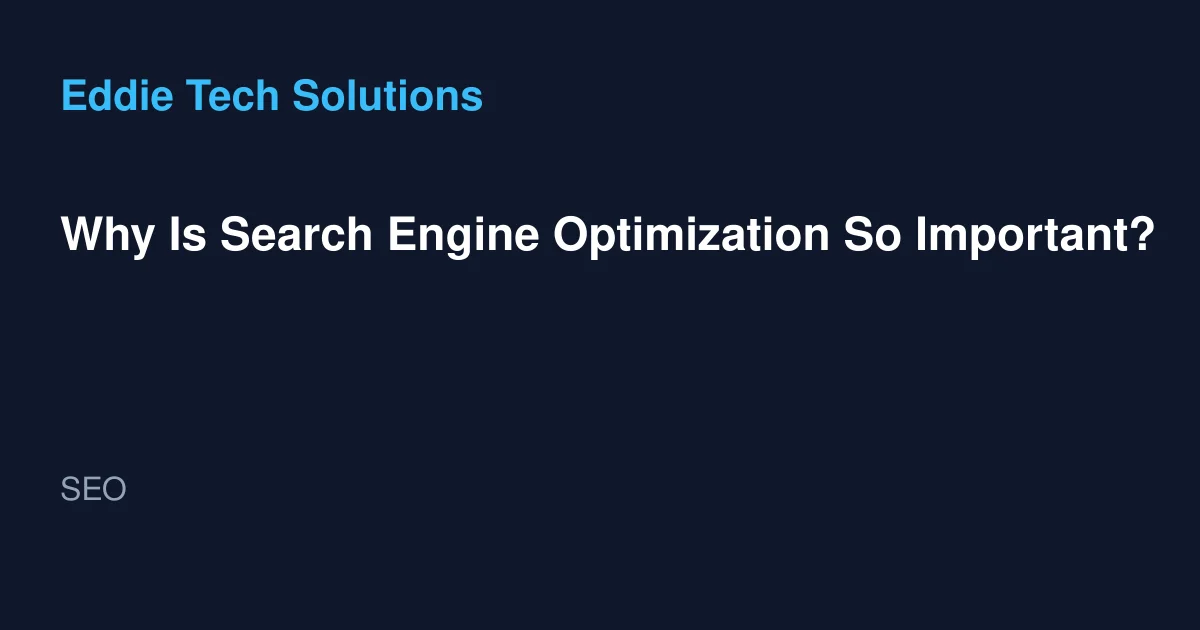 Why Is Search Engine Optimization So Important?
