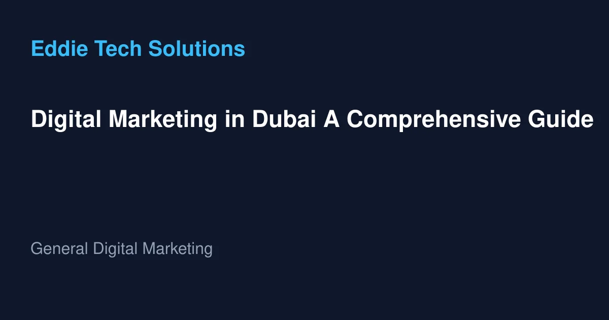 Digital Marketing in Dubai A Comprehensive Guide