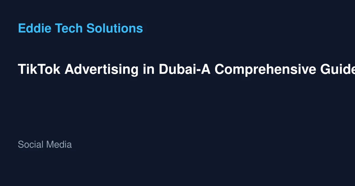 TikTok Advertising in Dubai-A Comprehensive Guide for 2025