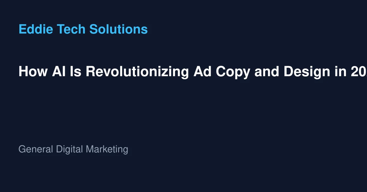 How AI Is Revolutionizing Ad Copy and Design in 2025