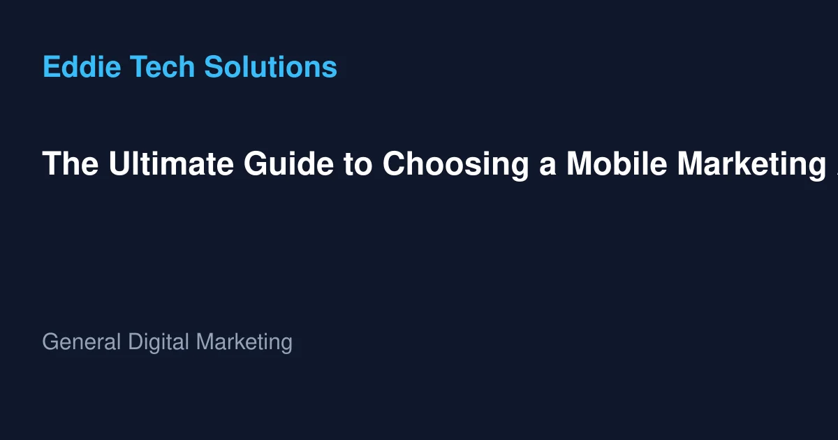 The Ultimate Guide to Choosing a Mobile Marketing Agency for Effective Mobile App Strategies