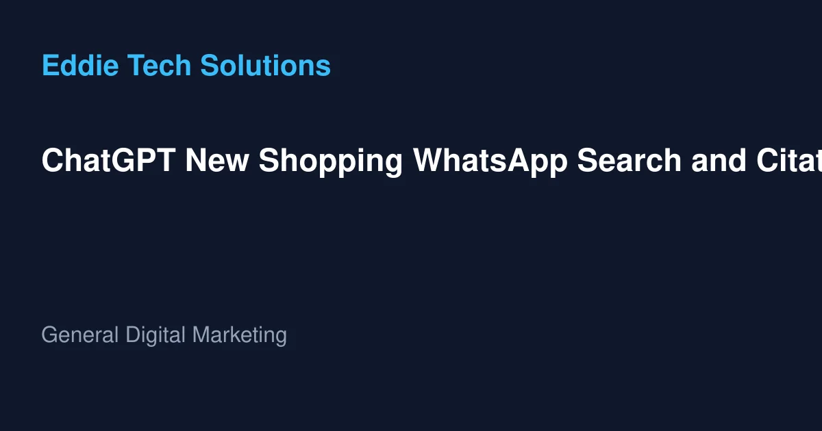 ChatGPT New Shopping WhatsApp Search and Citation Features A Marketers Guide