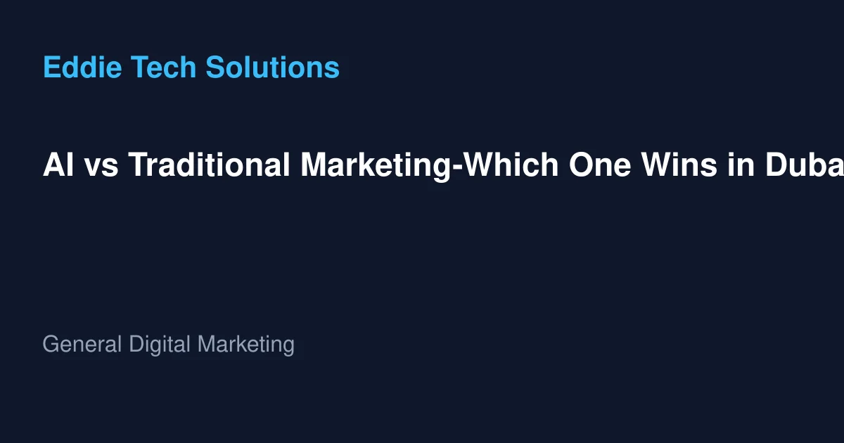 AI vs Traditional Marketing-Which One Wins in Dubai?