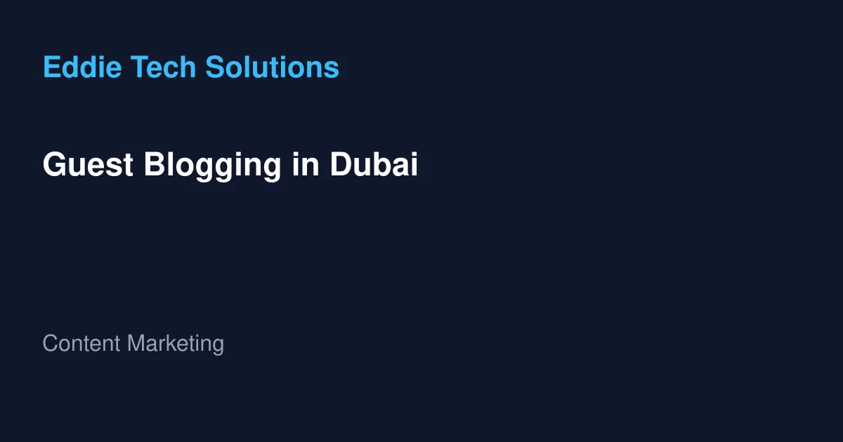 Guest Blogging in Dubai - Content Marketing
