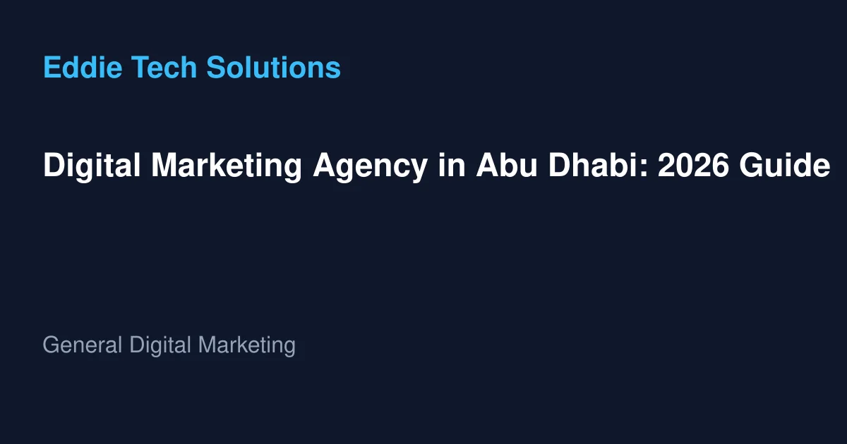Digital Marketing Agency in Abu Dhabi: 2026 Guide