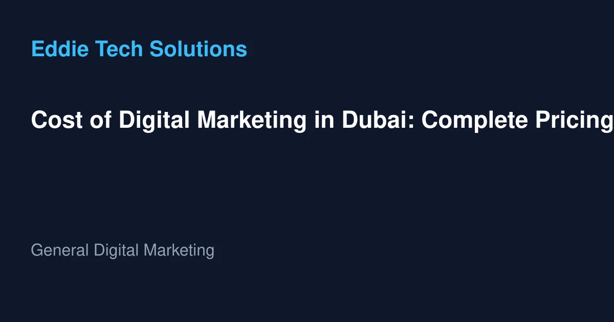Cost of Digital Marketing in Dubai: Complete Pricing Guide 2025