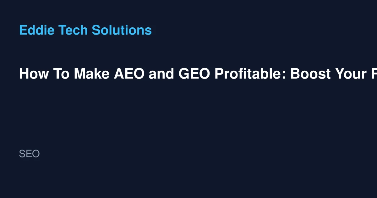 How To Make AEO and GEO Profitable: Boost Your Revenue - SEO
