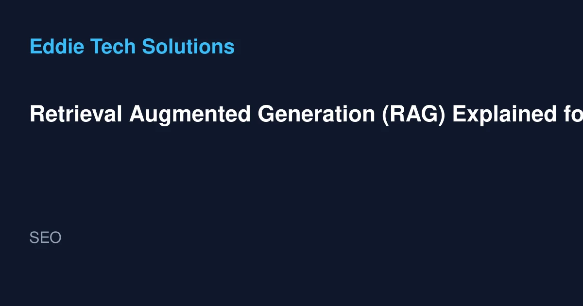 Retrieval Augmented Generation (RAG) Explained for UAE Businesses - SEO