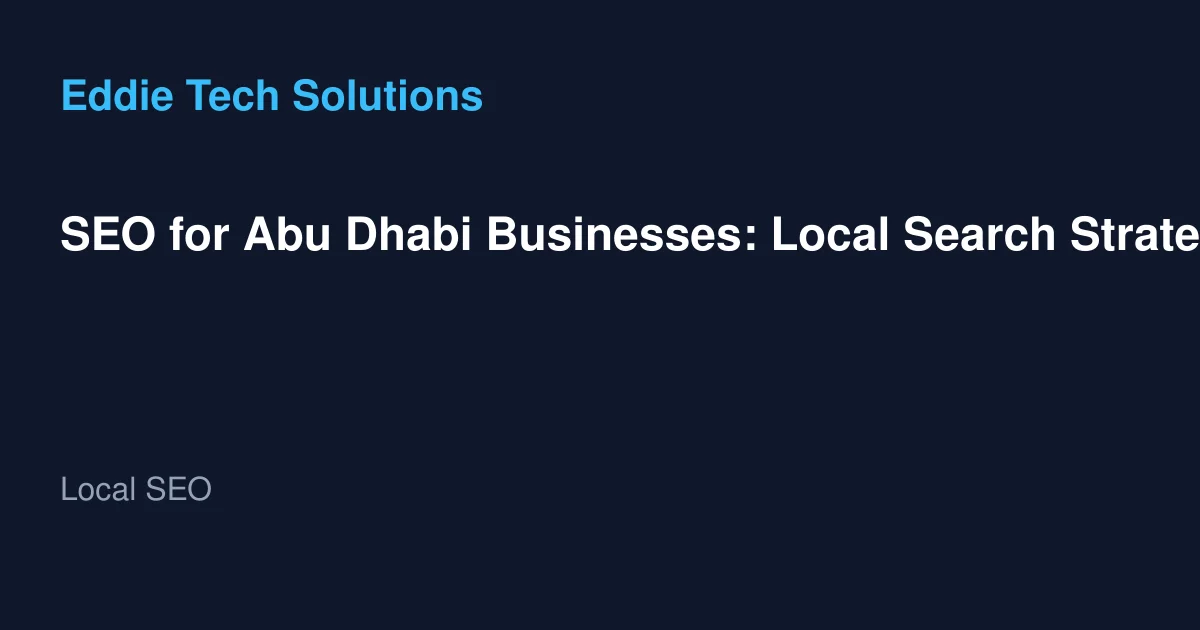 SEO for Abu Dhabi Businesses: Local Search Strategy - Local SEO