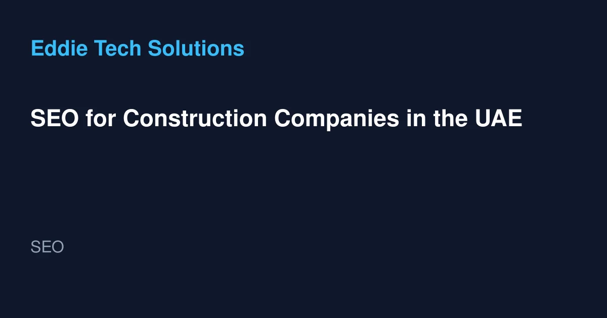 SEO for Construction Companies in the UAE - SEO
