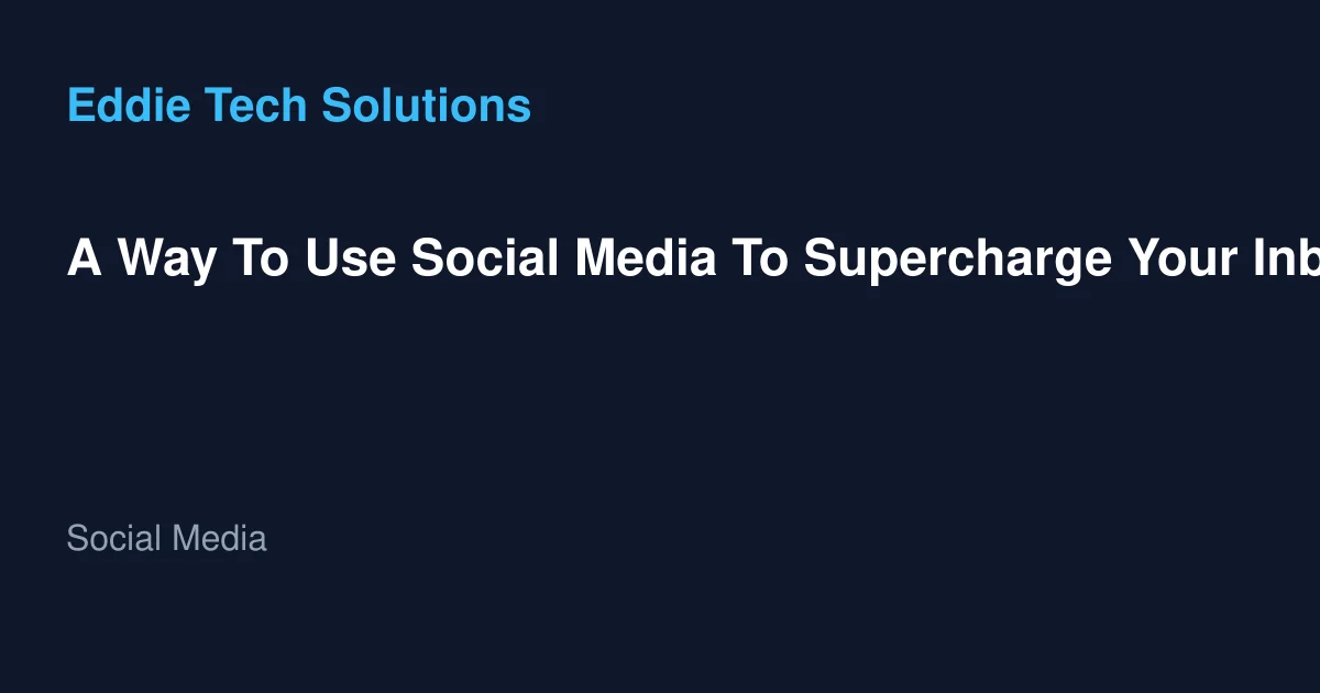 A Way To Use Social Media To Supercharge Your Inbound Advertising And Marketing Approach
