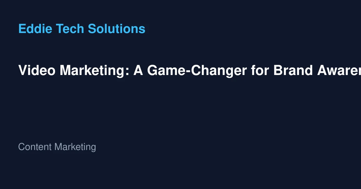 Video Marketing: A Game-Changer for Brand Awareness and Audience Engagement