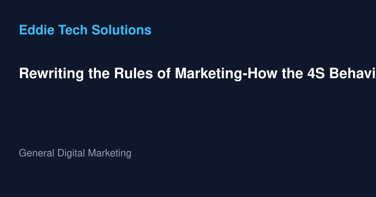 Rewriting the Rules of Marketing-How the 4S Behaviors Are Shaping the New Consumer Decision Journey