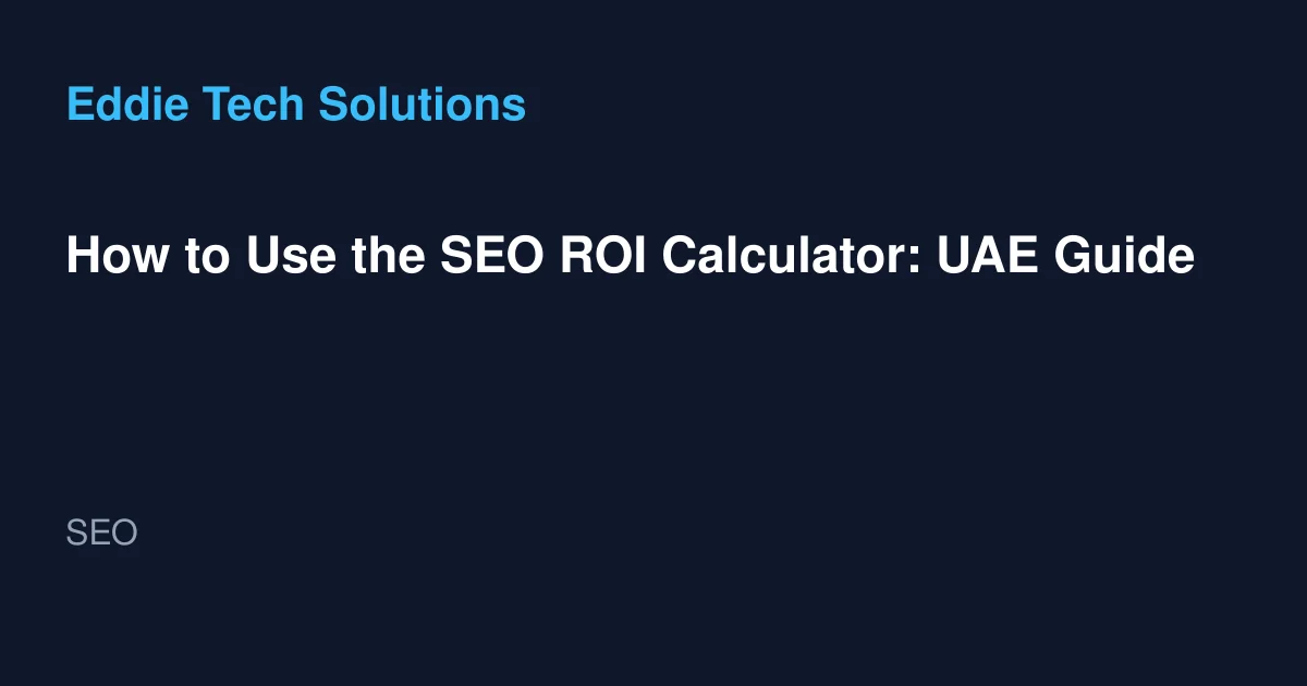 How to Use the SEO ROI Calculator: UAE Guide - SEO