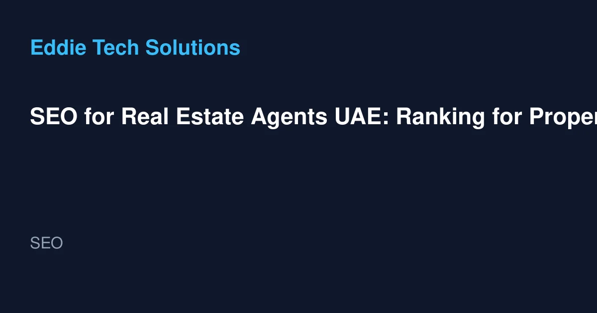 SEO for Real Estate Agents UAE: Ranking for Property Keywords - SEO